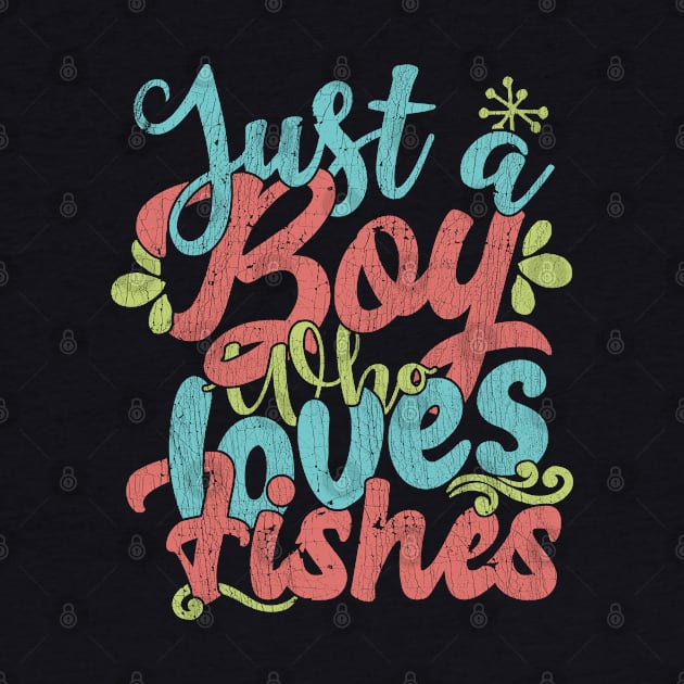 Just A Boy Who Loves Fishes Gift graphic by theodoros20